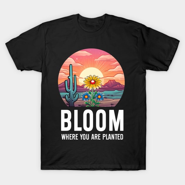 Bloom Where You Are 2 T-Shirt by LavalTheArtist